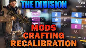 The Division | MODS, CRAFTING & RECALIBRATION (Tutorial)