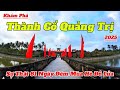 Khám Phá THÀNH CỔ QUẢNG TRỊ 2025 | Sự Thật Sau 81 Ngày Đêm Mùa Hè Đỏ Lửa 1972
