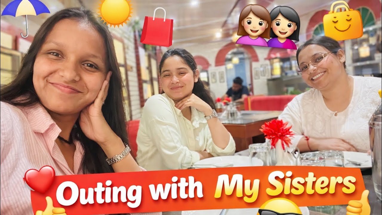 Today’s Outing With My Sister’s 🥰🛍️🎊
