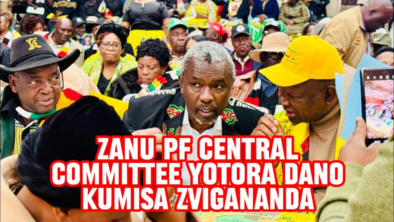 ZANU PF Central Committee Yotora Dano Kumisa Zvigananda