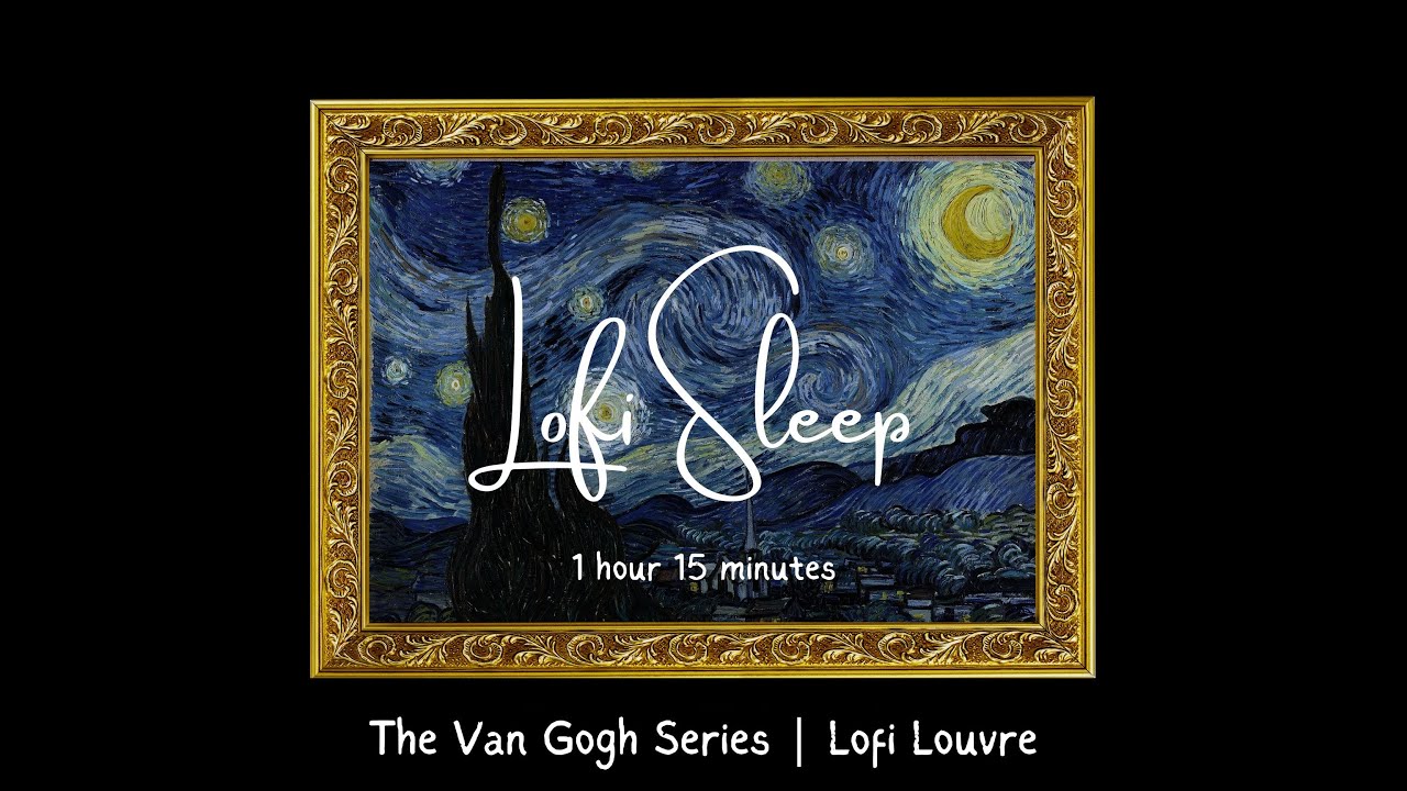 Lofi Sleep: Vincent van Gogh - The Starry Night |  A Lofi Louvre Series