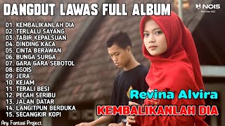 KEMBALIKANLAH DIA , TERLALU SAYANG , TABIR KEPALSUAN | DANGDUT LAWAS REVINA ALVIRA FULL ALBUM 2023