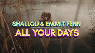 Shallou & Emmit Fenn - All Your Days (Lyrics)