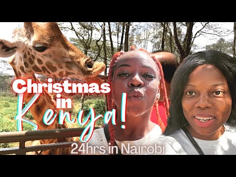Christmas in Kenya + 24hrs in Nairobi + visiting the giraffe center in Nairobi