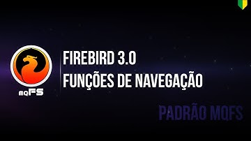 Conheça todas as funções de NAVEGAÇÃO do Firebird 3.0