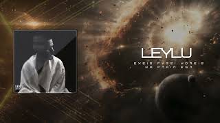 Leylu - Exeis Fygei Horeis Na Ftaio Ego