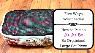 Five Ways Wednesday: How to Pack a JuJuBe Large Be Organized