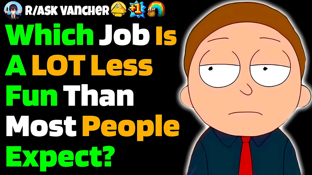 Which Job Is A LOT Less Fun Than Most People Expect?