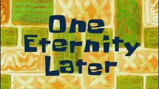 A Few Moments Later Spongebob, two hours later, one eternity later