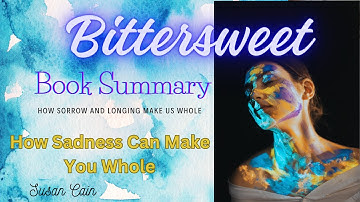 Bittersweet Summary - How Longing and Sadness Can Make You Whole