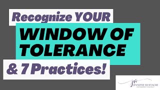 Recognize YOUR Window of Tolerance and 7 Practice Tools to Help You | JenniferWhitacre.com