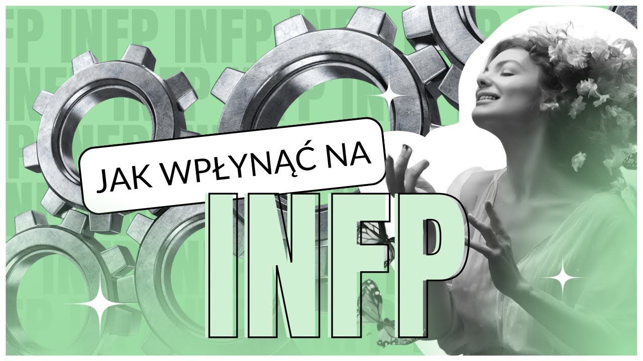 Jak wpłynąć na typ INFP?