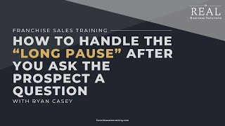 How to Handle The “Long Pause” After You Ask The Prospect a Question