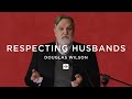 Respecting Husbands – Douglas Wilson | Marriage Seminar