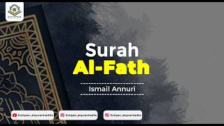 Surah Al-Fath | Ismail Annuri I Recitation of the Qur'an Melodious & Calming