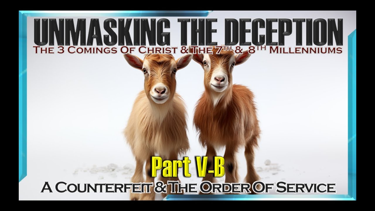 UNMASKING THE DECEPTION PART 5B:A Counterfeit & The Order Of Service ...