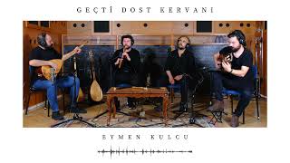 Eymen Kulcu - Geçti Dost Kervanı Resimi