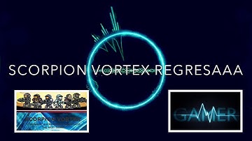 SCORPION VORTEX a regresadoooo!!!!!!!!!!!