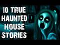 10 True Disturbing Haunted House Scary Stories | Real Ghost Horror Stories To Fall Asleep To