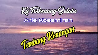 Ku Terkenang Selalu  Arie Koesmiran 1080p with lyrics #tembangkenanganterbaik #tembang_kenangan