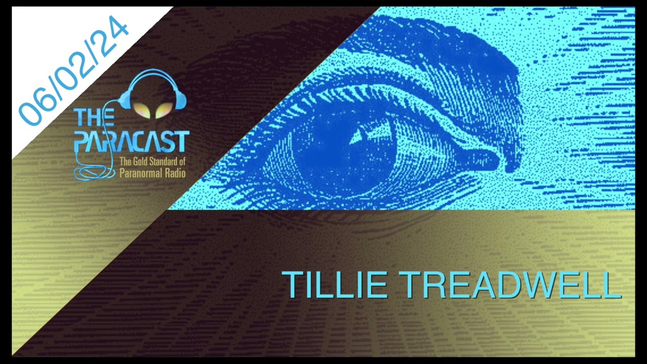 The Paracast: June 2, 2024 — Tillie Treadwell