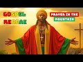 Prayer In The Mountain 2025 Gospel Reggae A Song Of Faith Prayer And Divine Peace mp3