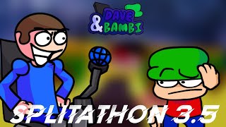 Splitathon V3 (REMAKE) - Vs. Dave & Bambi