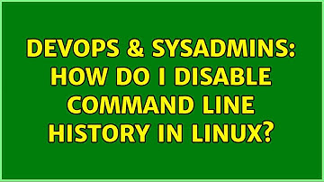 DevOps & SysAdmins: How do I disable command line history in Linux? (3 Solutions!!)