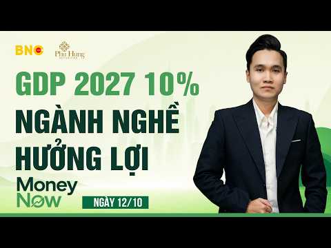 Money Now: Mục tiêu GDP 2027 trên 10%, đa biến dẫn dòng tiền, chọn cổ phiếu nào? | BNC Now