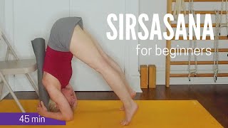 Sirsasana for Beginners | How To Headstand in Iyengar Yoga | 45 min