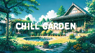 Chill Garden House 🌿 Healing Me 🌼 Serenity with Lofi Hip Hop ~ Lofi Music for chill/sleep/study