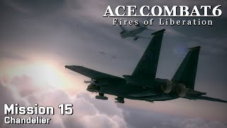 Ace Combat 6: Mission 15 - Chandelier (Final Mission, Ace Difficulty)