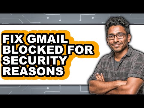 How to Fix Gmail Blocked for Security Reasons (only Way)