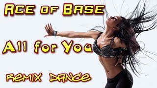 Ace of Base - All for You. Remix. (Dance Video)