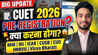 CUET 2026 Pre-Registration? 🤯 BHU/DU/ICAR Admission Process Explained