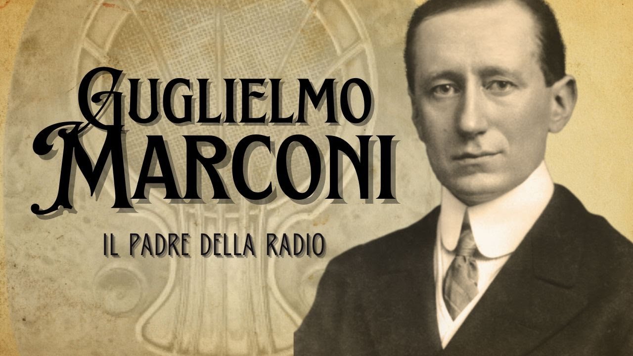 Guglielmo Marconi - Il padre della radio