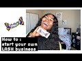 How to start your OWN lash business IN ONE MONTH ! BABY , IM BROKE!