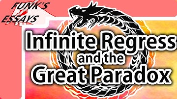 INFINITE REGRESS and the GREAT PARADOX