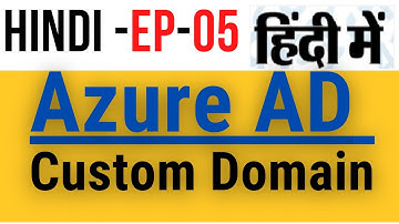Azure AD Custom Domain | EP-05 | Azure AD in Hindi