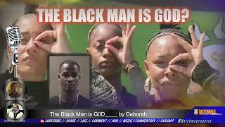 The BIack Man is G0D?
