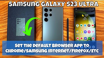 How to Set the Default Browser App to Chrome/Samsung Internet/Firefox/Etc Samsung Galaxy S23 Ultra
