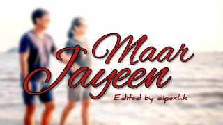 Mar Jaayen - Atif Aslam | Loveshhuda | Lofi'x | [Reverbed by dipexh]