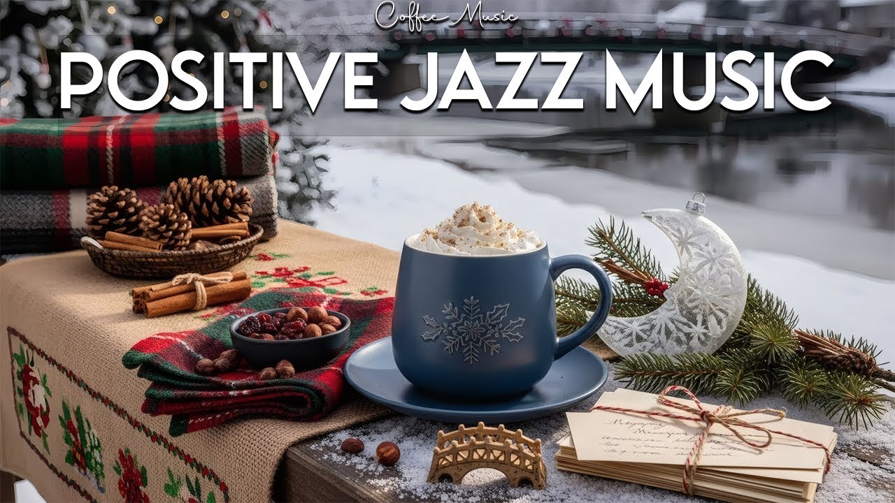 Positive Winter Jazz ❄️ Smooth Bossa Nova Coffee Vibes for Calm Focus, Study and Work