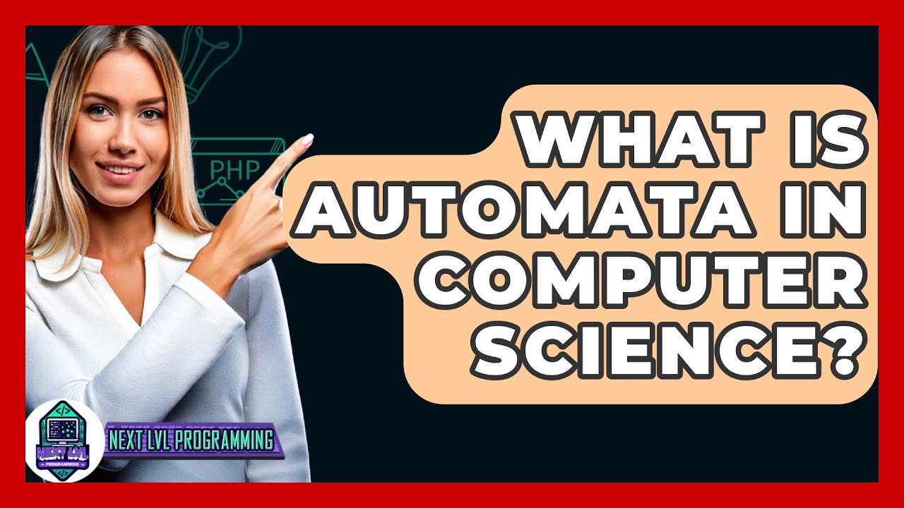 What Is Automata In Computer Science? - Next LVL Programming