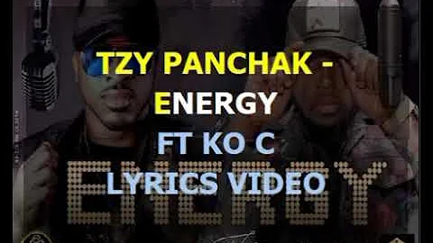 Tzy Panchak - Energy (lyrics) Ft Ko C