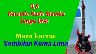 9,5 mara karma karaoke tanpa lirik Nada Standar