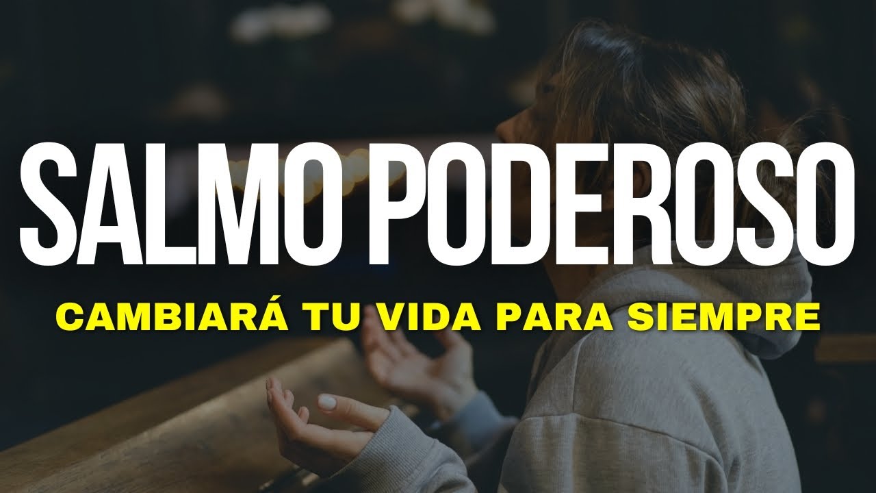 💫 EL SALMO MÁS PODEROSO que CAMBIARÁ TU VIDA para SIEMPRE 🙏 - YouTube