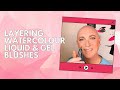 How To Layer Watercolour Liquid &amp; Gel Blushes