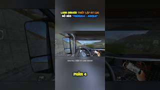 Lanh Driver thiết lập kỷ lục đổ đèo "Tremola - Airolo" - P4 #lanhdriver #truckersofeurope3 #kyluc