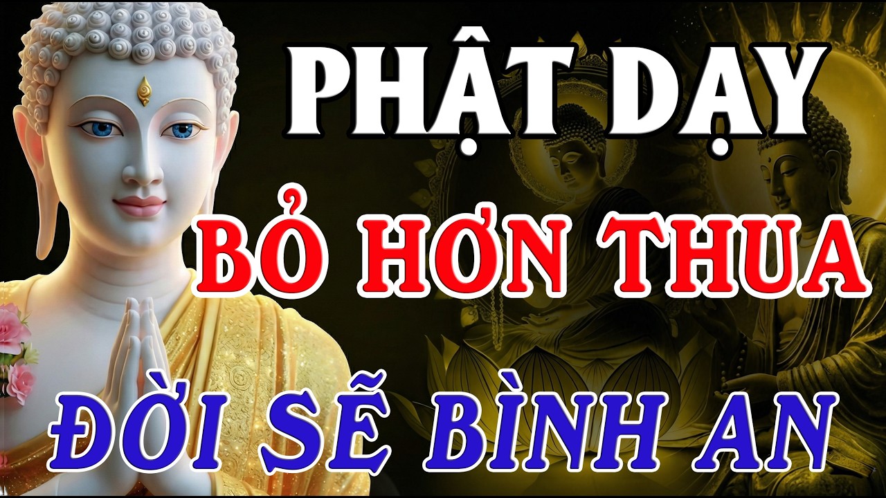 Đừng Hơn Thua Nữa – Im Lặng Một Chút, Tâm Sẽ Bình An | Lời Phật Dạy